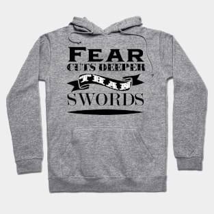 Fear cuts deeper than swords Hoodie